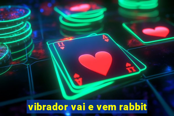 vibrador vai e vem rabbit